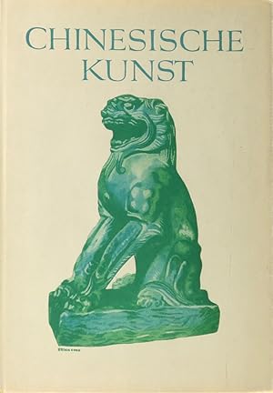 Chinesische Kunst. Ein Handbuch zur Einführung in die Malerei, bildende Kunst, Keramik, Weberei, ...