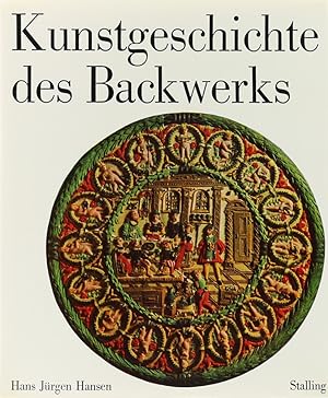 Kunstgeschichte des Backwerks. Geschichte und Entwicklung der Gebäckarten und ihrer Formen.