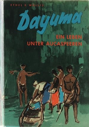 Dayuma. Ein Leben unter Auca-Speeren. Übers. v. Hans-Georg Noack u. Hans Jürgen Ehrlich. 1.-7. Tsd.