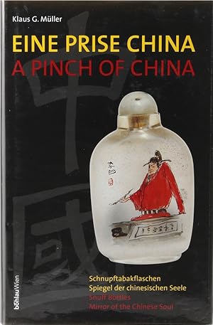 Bild des Verkufers fr Eine Prise China. Schnupftabakflaschen - Spiegel der chinesischen Seele. A Pinch of China. Snuff Bottles - A Mirror of Chinese Soul. zum Verkauf von Antiquariat Held