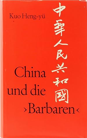 Bild des Verkufers fr China und die "Barbaren". Eine geistesgeschichtliche Standortbestimmung. Lizenzausgabe. zum Verkauf von Antiquariat Held