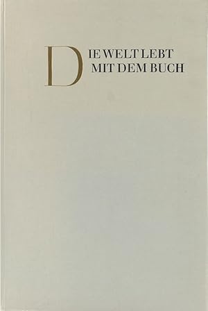 Die Welt lebt mit dem Buch. Aus der Geschichte des Buchdrucks und der Papierherstellung in Schwab...