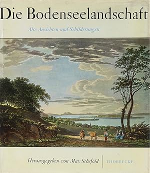 Die Bodenseelandschaft. Alte Ansichten und Schilderungen.