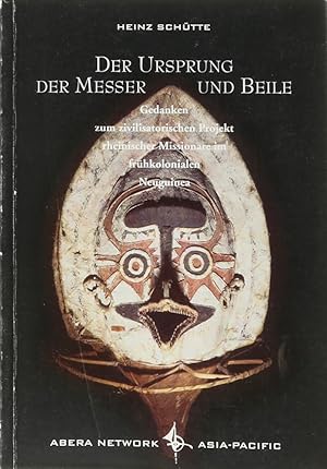 Der Ursprung der Messer und Beile. Gedanken zum zivilisatorischen Projekt rheinischer Missionare ...