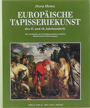 Bild des Verkufers fr Europische Tapisseriekunst des 17. und 18. Jahrhunderts. Die Geschichte ihrer Produktionssttten und ihrer knstlerischen Zielsetzungen. zum Verkauf von Antiquariat Held