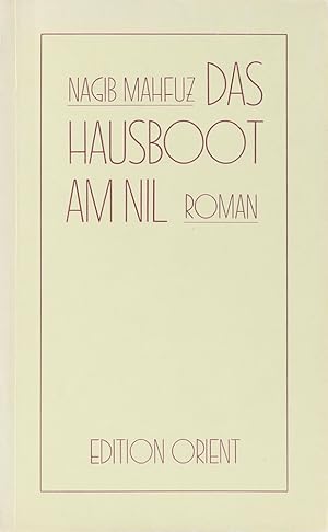 Image du vendeur pour Das Hausboot am Nil. Roman. bers. v. Nagi Naguib. Nachowrt von Fritz Steppat. mis en vente par Antiquariat Held