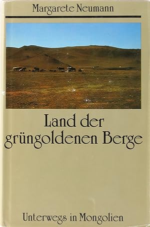 Land der grüngoldenen Berge. Unterwegs in Mongolien. 1. Aufl.