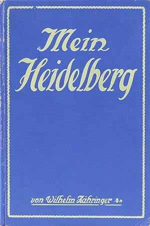 Imagen del vendedor de Mein Heidelberg. Wie es wurde und wie es ist. a la venta por Antiquariat Held