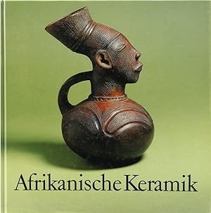 Seller image for Afrikanische Keramik. Traditionelle Handwerkskunst sdlich der Sahara. In Zusammenarbeit mit Maria Kecsksie. for sale by Antiquariat Held