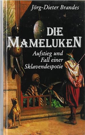 Seller image for Die Mameluken. Aufstieg und Fall einer Sklavendespotie. Lizenzausgabe. for sale by Antiquariat Held