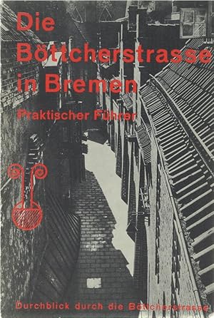 Die Böttcherstrasse in Bremen. Praktischer Führer.