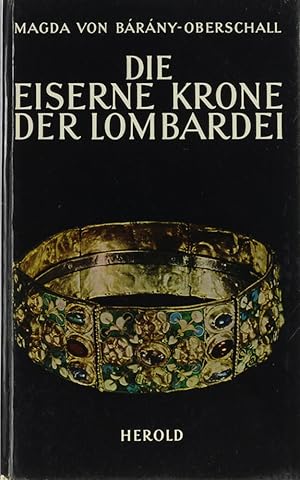 Bild des Verkufers fr Die Eiserne Krone der Lombardei und der lombardische Knigsschatz. bers. v. Eugen Kende. zum Verkauf von Antiquariat Held