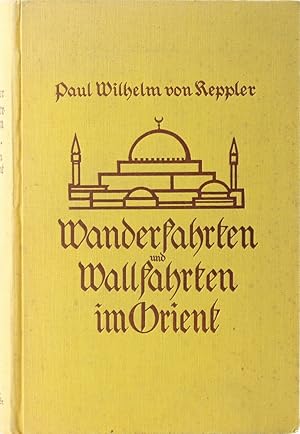 Imagen del vendedor de Wanderfahrten und Wallfahrten im Orient. 8.-10. Aufl. a la venta por Antiquariat Held