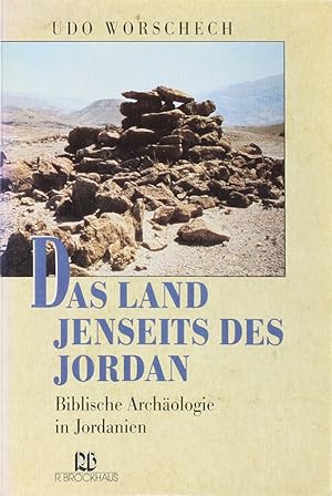 Bild des Verkufers fr Das Land jenseits des Jordan. Biblische Archologie in Jordanien. zum Verkauf von Antiquariat Held