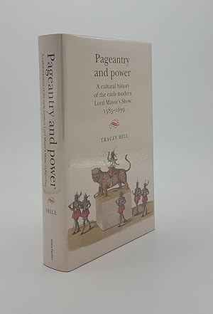 Imagen del vendedor de PAGEANTRY AND POWER A Cultural History of the Early Modern Lord Mayor's Show 1585-1639 a la venta por Rothwell & Dunworth (ABA, ILAB)