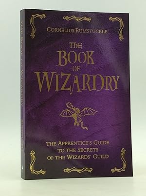THE BOOK OF WIZARDRY: The Apprentice's Guide to the Secrets of the Wizards' Guild
