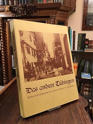 Immagine del venditore per Das andere Tbingen : Kultur und Lebensweise der Unteren Stadt im 19. Jahrhundert. venduto da Antiquariat an der Stiftskirche