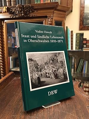 Bild des Verkufers fr Staat und lndliche Lebenswelt in Oberschwaben 1810-1871 : (K)ein Kapitel im Zivilisationsprozess? zum Verkauf von Antiquariat an der Stiftskirche