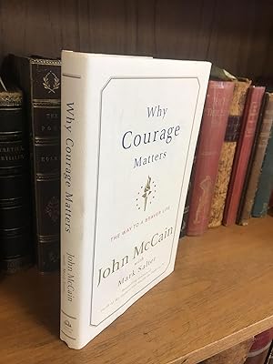 WHY COURAGE MATTERS: THE WAY TO A BRAVER LIFE [SIGNED]