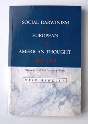 Seller image for Social Darwinism in European and American Thought 1860-1945. Nature as model and nature as threat for sale by Vortex Books