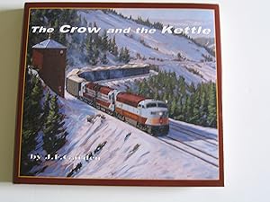 The Crow and the Kettle/The CPR in Southern British Columbia and Alberta 1950 - 1989/Lethbridge, ...