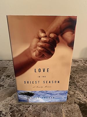 Seller image for Love in the Driest Season: A Family Memoir [SIGNED FIRST EDITION] for sale by Vero Beach Books