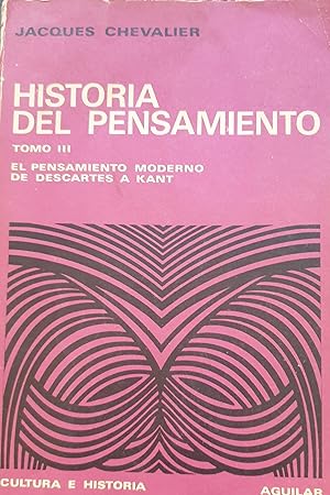 HISTORIA DEL PENSAMIENTO. Tomo III: El Pensamiento Moderno. De Descartes a Kant.