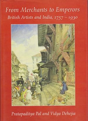 Seller image for From Merchants to Emperors, British Artists and India, 1757-1930 for sale by Heights Catalogues, Books, Comics