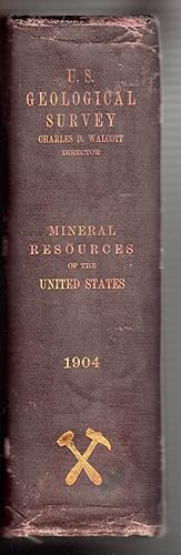 Image du vendeur pour MINERAL RESOURCES OF THE UNITED STATES CALENDAR YEAR 1904 (U. S. GEOLOGICAL SURVEY) mis en vente par The Sun Also Rises