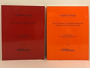 Seller image for Airplane Design Volume 1 & 2 Preliminary Sizing of Airplanes & Preliminary Configuration Design and Integration of the Propulsion System for sale by Old New York Book Shop, ABAA