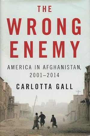 Seller image for The Wrong Enemy: America In Afghanistan, 2001-2014 for sale by Kenneth A. Himber