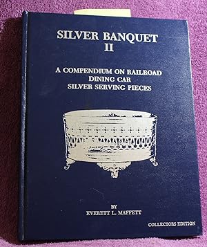 SILVER BANQUET II A Compendium on Railroad Dining Car Silver Serving Pieces