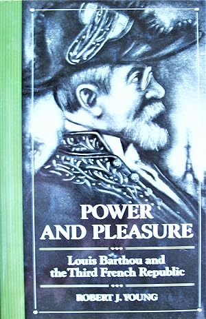 Power and Pleasure. Louis Barthou and the Third French Republic