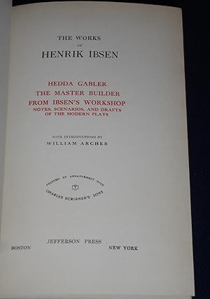 The Works of Henrik Ibsen: Hedda Gabler; The Master Builder; From Ibsen's Workshop; Notes, Scenar...
