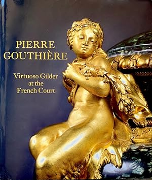 Pierre Gouthière: Virtuoso Gilder at the French Court