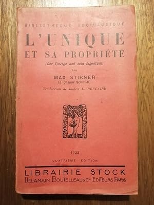 L Unique et sa propriété 1922 - STIRNER Max alias SCHMIDT Johann Caspar - Anarchie Anarchisme ind...