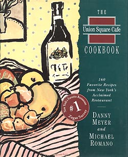 Union Square Cafe Cookbook : 160 Favorite Recipes from New York'sAcclaimed Restaurant
