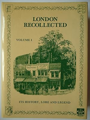 Seller image for LONDON RECOLLECTED. Its History, Lore and Legend. Volume I for sale by GfB, the Colchester Bookshop