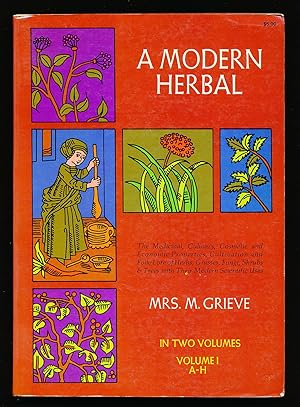 Seller image for A Modern Herbal in two Volumes. The Medicinal, Culinary, Cosmetic and Economic Properties, Cultivation an Folk-Lore of Herbs, Grasses, Fungi, Shrubs & Trees with their Modern Scientific Uses for sale by Paradox Books USA