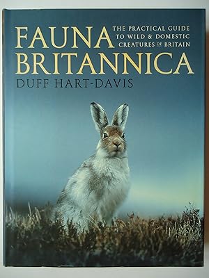 Image du vendeur pour FAUNA BRITANNICA. The Practical Guide to Wild & Domestic Creatures of Britain mis en vente par GfB, the Colchester Bookshop