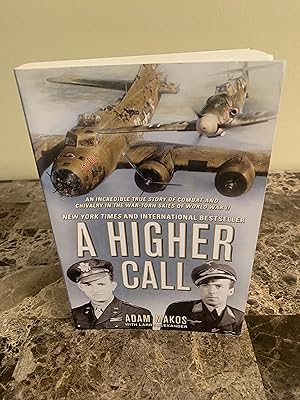 Seller image for A Higher Call: An Incredible True Story of Combat and Chivalry in the War-Torn Skies of World War II for sale by Vero Beach Books