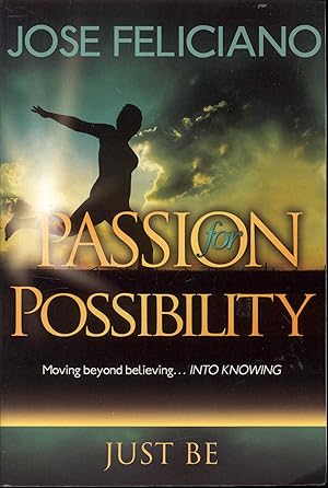 Seller image for Passion for Possibility: Moving Beyond Believing. Into Knowing (Just Be) for sale by Bookmarc's