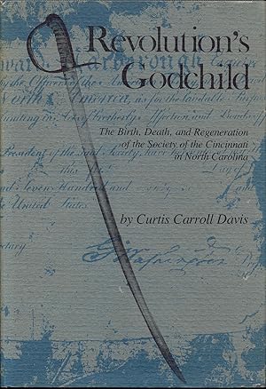 Seller image for Revolution's Godchild: The Birth, Death, and Regeneration of the Society of the Cincinnati in North Carolina for sale by Bookmarc's