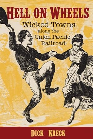 Seller image for Hell On Wheels : Wicked Towns Along the Union Pacific Railroad for sale by GreatBookPrices