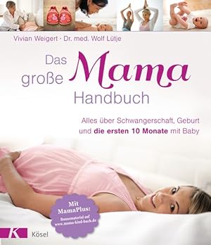Seller image for Das groe Mama-Handbuch: Alles ber Schwangerschaft, Geburt und die ersten 10 Monate mit Baby. Mit MamaPlus-Bonusmaterial for sale by Bcherbazaar