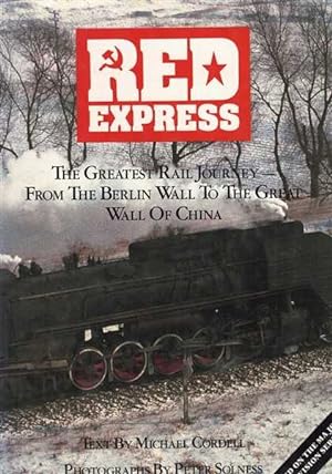 Image du vendeur pour Red Express - The Greatest Rail Journey from the Berlin Wall to the Great Wall of China mis en vente par Berry Books
