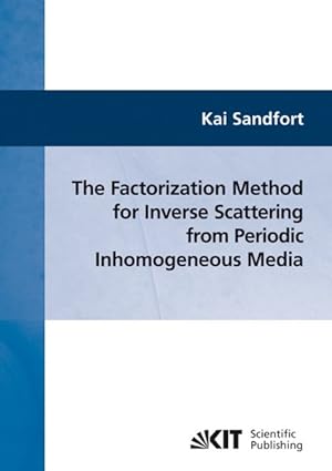 Seller image for The factorization method for inverse scattering from periodic inhomogeneous media for sale by Versand-Antiquariat Konrad von Agris e.K.