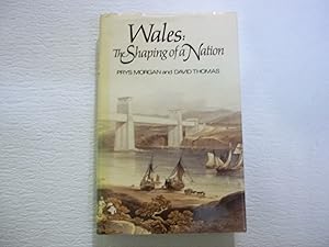 Imagen del vendedor de Wales: The Shaping of a Nation a la venta por Carmarthenshire Rare Books