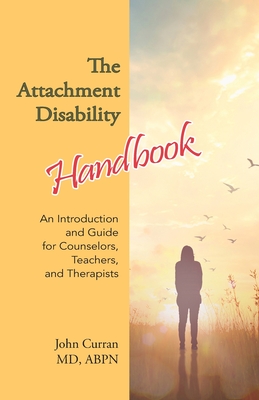 Seller image for The Attachment Disability Handbook: An Introduction and Guide for Counselors, Teachers, and Therapists (Paperback or Softback) for sale by BargainBookStores
