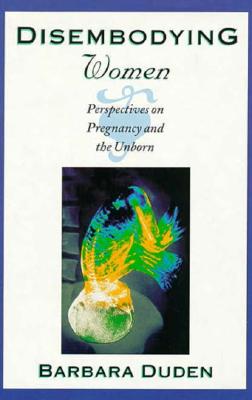 Immagine del venditore per Disembodying Women: Perspectives on Pregnancy and the Unborn (Hardback or Cased Book) venduto da BargainBookStores